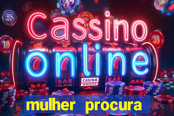 mulher procura homem salvador bahia